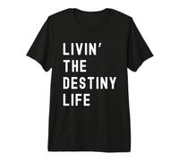 Destiny Che Vive la Vita di Destiny Nome Divertente Maglietta Premium