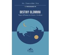 Destiny Clearing. Mappe dell'anima tra Oriente e Occidente - 2024