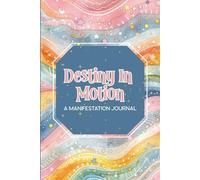 Destiny in Motion: A Manifestation Journal