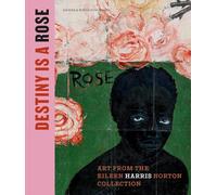 Destiny Is a Rose: The Eileen Harris Norton Collection /anglais