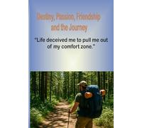 Destiny, passion, friendship, and the journey: "Life tricked me into leaving my comfort zone."