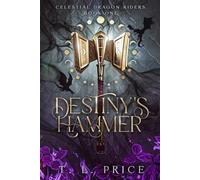 Destiny’s Hammer: Celestial Dragon Riders (Book One) - NUOVO