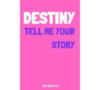 Destiny, tell me your story: A Memory and Keepsake Journal for My Friend