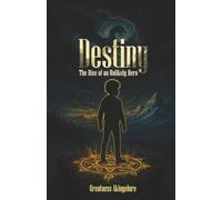 DESTINY: The Rise of an Unlikely Hero