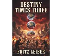 DESTINY TIMES THREE: A Legendary Sci-Fi Novel of Colliding Destinies