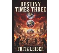 DESTINY TIMES THREE: A Legendary Sci-Fi Novel of Colliding Destinies