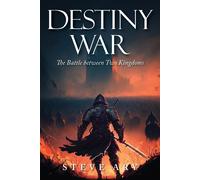Destiny War: The Battle Between Two Kingdoms - Ary Steve