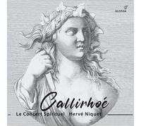 Le Concert Spirituel; Herve Niquet - Andre Cardinal Destouches: Callirhoe (Paris, 1740)