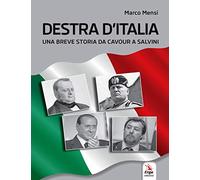 Destra d'Italia. Una breve storia da Cavour a Salvini