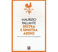 Destra e sinistra addio. Per una nuova declinazione dell'uguaglianza