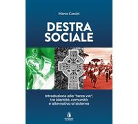 Destra sociale. Introduzione alla «terza via», tra identità, comunità e alternativa al sistema
