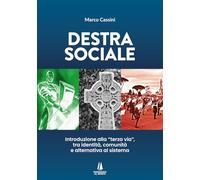 Destra sociale. Introduzione alla «terza via», tra identità, comunità e alternativa al sistema