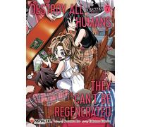 Destroy All Humans. They Can't Be Regenerated. a Magic the Gathering Manga 7: Magic: the Gathering Card Included in First Printing!: Volume 7