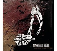 Destroy Their Future by American Steel (2007-10-02)