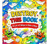 Destroy This Book: A lot of Ways to Draw, Tear, Scribble, Fold, and Make a Mess - A Fun Creative Activity Book for Kids