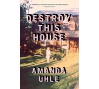 Destroy This House: A Memoir