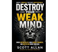 Destroy Your Weak Mind: Crush Limiting Beliefs, Build Mental Toughness, and Win the War Inside Your Head: 9