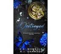 Destroyed: Una storia d'amore miliardaria tra nemici oscuri e amanti (Gli uomini della Bolt Corporation, libro due) (Italian Edition)
