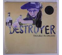 Destroyer - Trouble In Dreams