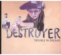Destroyer - TROUBLE IN DREAMS