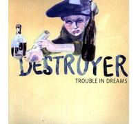 Destroyer - Trouble In Dreams