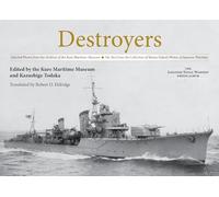 Destroyers: Selected Photos from the Archives of the Kure Maritime Museum The Best from the Collection of Shizuo Fukui's Photos of Japanese Warships