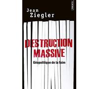 Destruction massive: Géopolitique de la faim