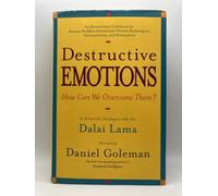 Destructive Emotions: How Can We Overcome Them? : A Scientific Dialogue With the Dalai Lama
