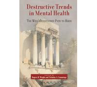 Destructive Trends in Mental Health: The Well Intentioned Path to Harm