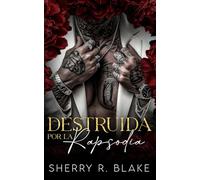 Destruida Por La Rapsodia: Un Romance Mafioso De Secuestro De Enemigos A Amantes