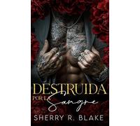 Destruida Por La Sangre: Un Romance Mafioso De Diferencia De Edad Y Proximidad Forzada