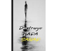 Destruye para sanar: Un viaje de autodescubrimiento, reflexión y transformación interior / Sanación Emocional