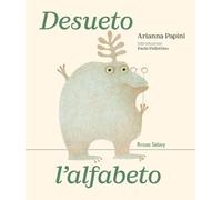 Desueto l'alfabeto. Ediz. illustrata
