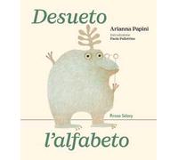 Desueto l'alfabeto. Ediz. illustrata