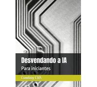 Desvendando a IA: Para iniciantes