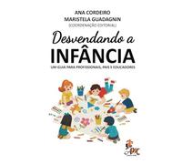 Desvendando a INFÂNCIA: UM GUIA PARA PROFISSIONAIS, PAIS E EDUCADORES