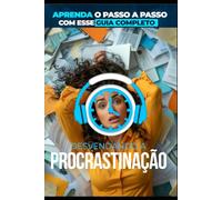 DESVENDANDO A PROCRASTINAÇÃO