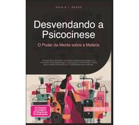 Desvendando a Psicocinese: O Poder da Mente sobre a Matéria