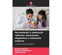 Desvendando a reabsorção radicular: mecanismos, diagnóstico e tratamento moderno: A reabsorção radicular desmistificada