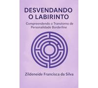 DESVENDANDO O LABIRINTO: Compreendendo o Transtorno de Personalidade Borderline