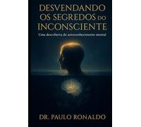 Desvendando os Segredos do Inconsciente: Uma descoberta de autoconhecimento mental