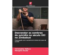 Desvendar as sombras do suicídio no século XXI no Zimbabué: Preocupação com o aumento do número de casos de suicídio