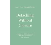 Detaching Without Closure: A Guided Journal for Letting Go of Situationships, No Contact, and Emotional Clarity