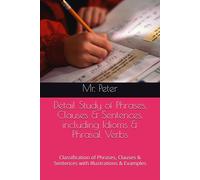Detail Study of Phrases, Clauses & Sentences, including Idioms & Phrasal Verbs: