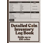Detailed Coin Inventory Log Book: Coin Organizer | Coin Collecting Checklist | A practical tool to document condition, track value, record origin, and ... your collection professionally organized.