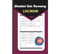 Detailed Coin Inventory Log Book: Keep Track Key Specifics About Your Coins Grade, Year, Value and More , 2 Coin Details per Page