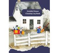 Detailed House Cleaning Log Book: Track, Organize, and Simplify Your Cleaning Routine for a Sparkling Home