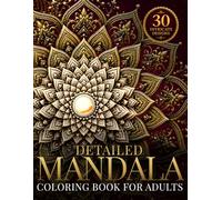 Detailed Mandala Coloring Book for Adults: Intricate Mandalas for Relaxation, Mindfulness & Stress Relief
