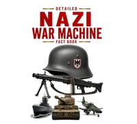 Detailed Nazi War Machine Fact Book