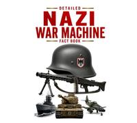 Detailed Nazi War Machine Fact Book